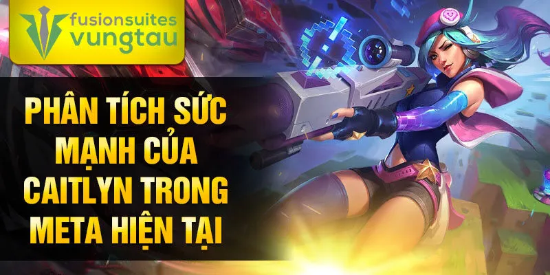 Phân tích sức mạnh của caitlyn trong meta hiện tại