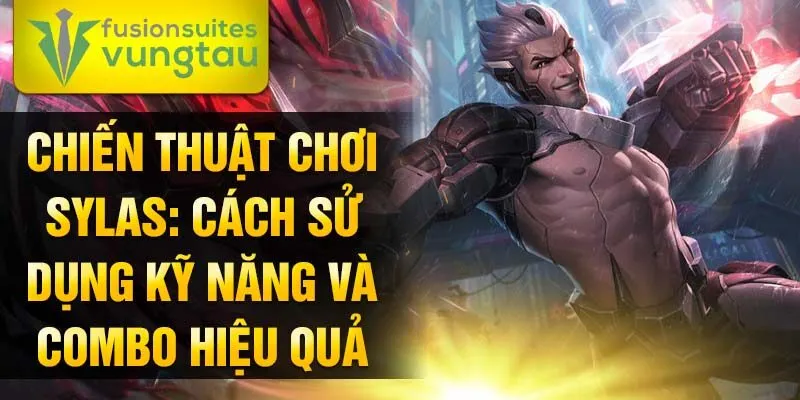 Chiến thuật chơi Sylas: cách sử dụng kỹ năng và combo hiệu quả