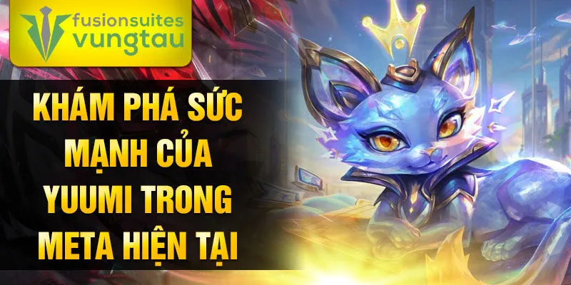 Khám phá sức mạnh của yuumi trong meta hiện tại