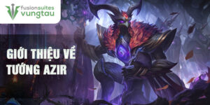 Giới thiệu về tướng azir