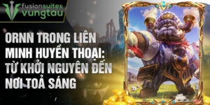 Ornn trong liên minh huyền thoại: từ khởi nguyên đến nơi toả sáng
