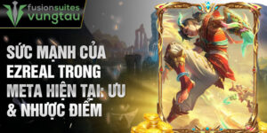 Sức mạnh của ezreal trong meta hiện tại: ưu & nhược điểm