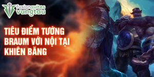 Tiêu điểm tướng braum với nội tại khiên băng