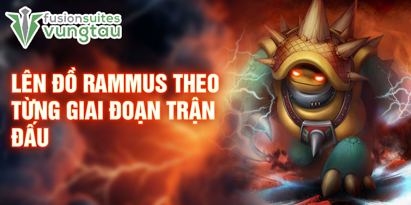Lên đồ Rammus theo từng giai đoạn trận đấu