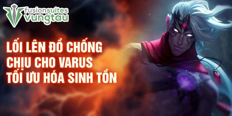 Lối lên đồ chống chịu cho Varus tối ưu hóa sinh tồn