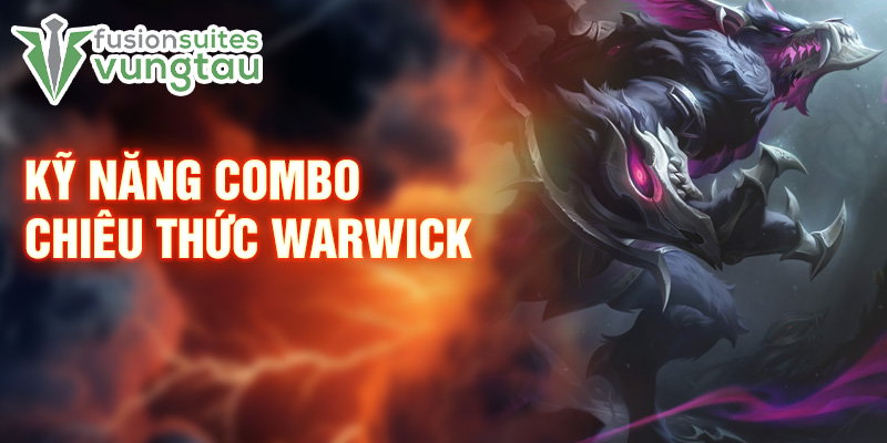 Kỹ năng combo chiêu thức Warwick